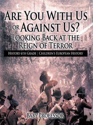 cover image of Are You With Us or Against Us? Looking Back at the Reign of Terror--History 6th Grade--Children's European History